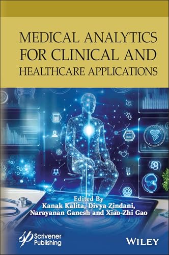 Medical Analytics for Clinical and Healthcare Applications (Machine Learning in Biomedical Science and Healthcare Informatics)