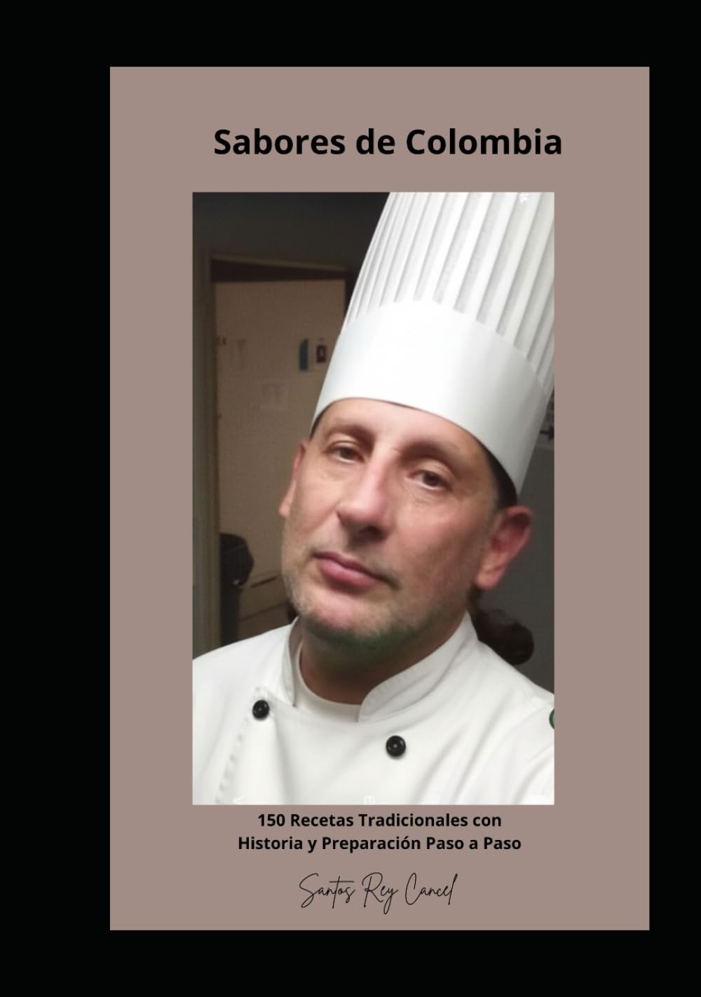 Sabores de Colombia: 150 Recetas Tradicionales con Historia y Preparación Paso a Paso