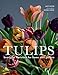 Tulips: Beautiful Varieties for Home and Garden