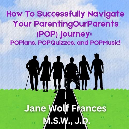 How to Successfully Navigate Your ParentingOurParents (POP) Journey (By Jane Wolf Frances) episode artwork