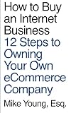 How to Buy an Internet Business: 12 Steps to Owning Your Own eCommerce Company