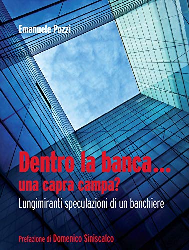 Dentro la banca... una capra campa?: Lungimiranti speculazioni di un banchiere