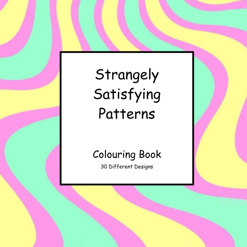 Strangely Satisfying Patterns Colouring Book
