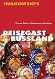  Reisegast in Russland - Kulturführer von Iwanowski: Fremde Kulturen verstehen und erleben