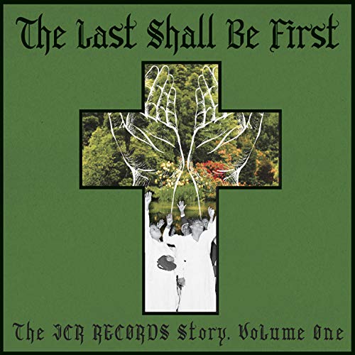 The Last Shall Be First: The JCR Records Story, Vol. 1