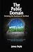 The Public Domain: Enclosing the Commons of the Mind