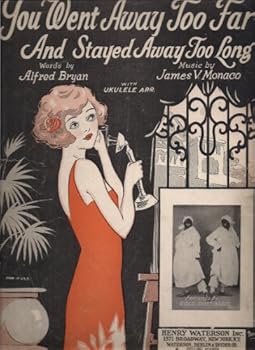 You Went Away Too Far and Stayed Away Too Long (song for Voice, Piano and Ukelele)