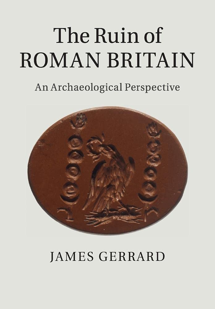 The Ruin of Roman Britain An Archaeological Perspective Gerrard Paperback