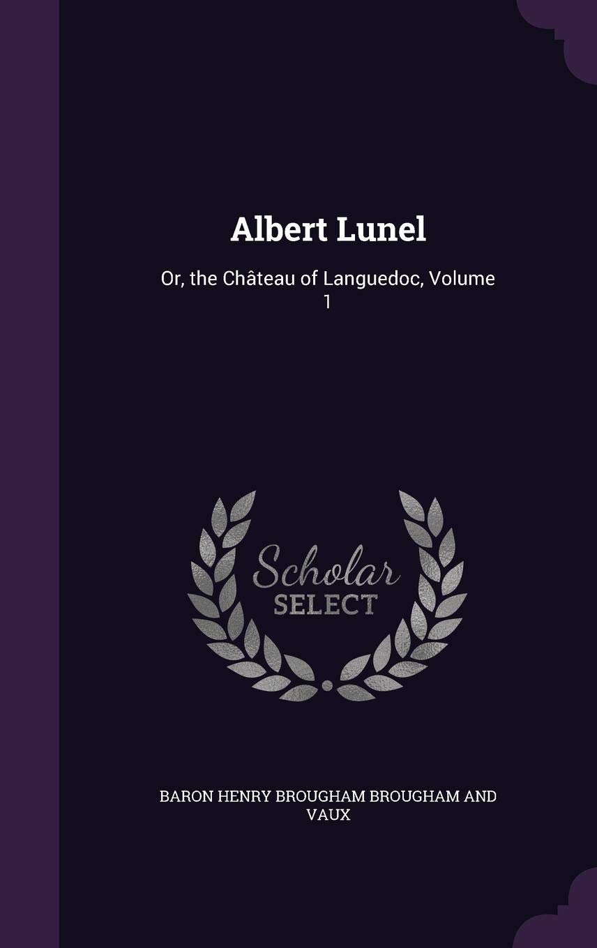 Albert Lunel: Or, the Château of Languedoc, Volume 1