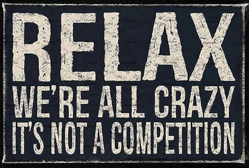 Metal Tin Sign Vintage Relax We're All Crazy It's Not Competition for Home Living Room Bedroom Office Hotel Cafe and Pub Wall Decor 12x8 Inches image 3