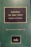 Aquaculture and Algae-Culture Processes and Products (Food technology review) 0815507798 Book Cover