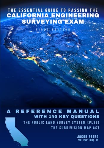 The Essential Guide to Passing the California Engineering Surveying Exam: A Reference Manual with 140 Key Questions
