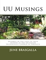 UU Musings: Episodes in the lives of your friends at the Unitarian Universalist Church of Sarasota 1519312997 Book Cover