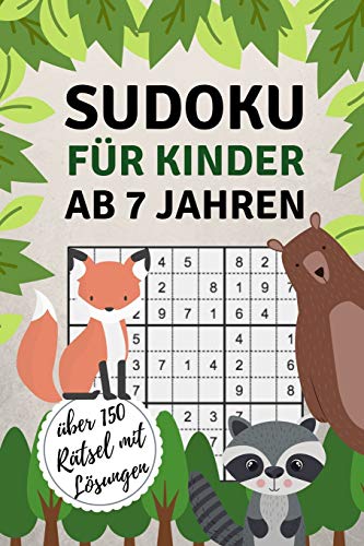 SUDOKU FÜR KINDER AB 7 JAHREN ÜBER 150 RÄTSEL MIT LÖSUNGEN: A4 SUDOKU für Kinder ab 7 | Denksport Kinder | Rätselbuch für Schulkinder | Sudoku loesen ... | Kids | Zeit vertreiben (German Edition)