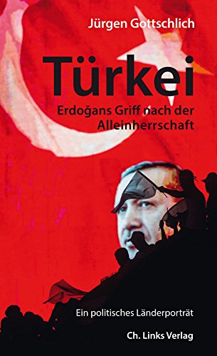 Price comparison product image Türkei: Erdogans Griff nach der Alleinherrschaft