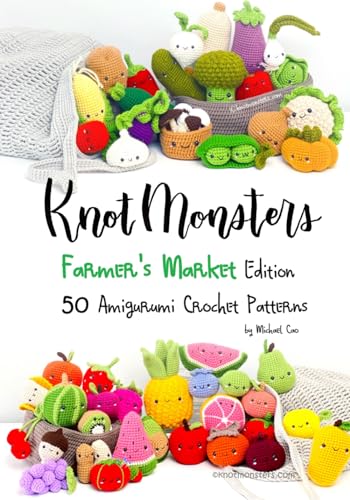Knotmonsters: Farmer's Market edition: 50 Amigurumi Crochet Patterns
