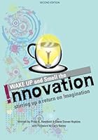 Wake Up and Smell the Innovation!: Stirring Up a Return on Imagination 1482503085 Book Cover