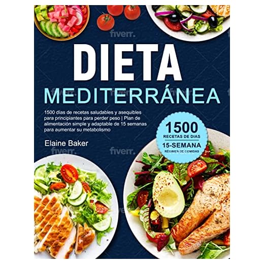 Dieta Mediterránea: 1500 días de recetas saludables y asequibles para principiantes para perder peso | Plan de alimentación simple y adaptable de 15 semanas para aumentar su metabolismo