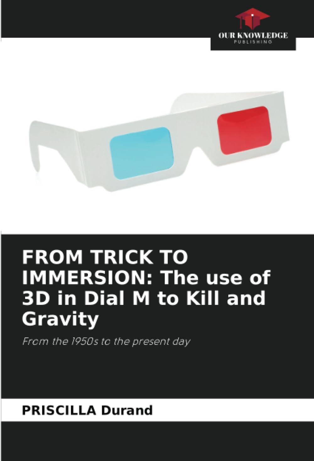 FROM TRICK TO IMMERSION: The use of 3D in Dial M to Kill and Gravity: From the 1950s to the present day