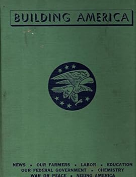 Building America; Illustrated Studies on Modern Problems Vol. 3; News, Farmers, Labor, Education, Our Federal Government, Chemistry, War or Peace, Seeing America