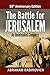The Battle for Jerusalem: An Unintended Conquest (50th Anniversary Edition)