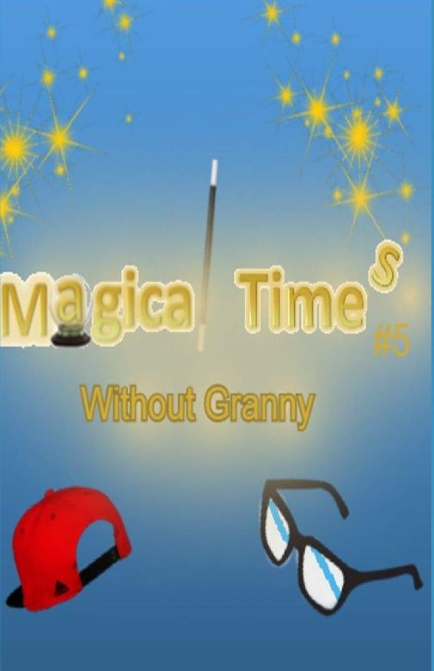 Magical Times: Without Granny: 5