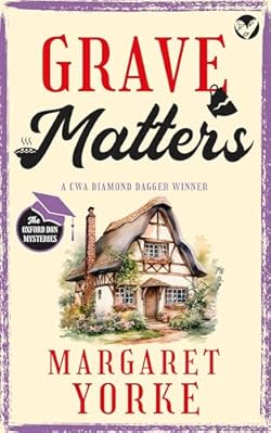 GRAVE MATTERS a gripping English cozy murder mystery full of twists (The Oxford Don Mysteries Book 3) cover image