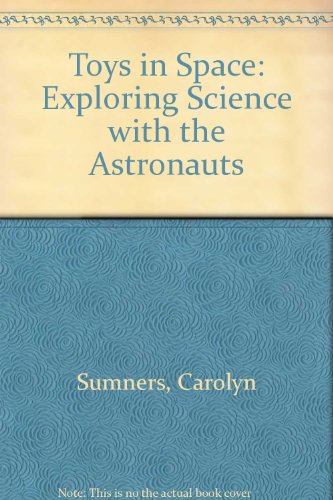 Toys in Space: Exploring Science with the Astronauts