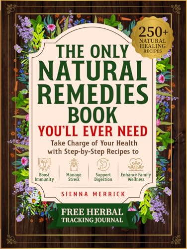 The Only Natural Remedies Book You’ll Ever Need: Take Charge
