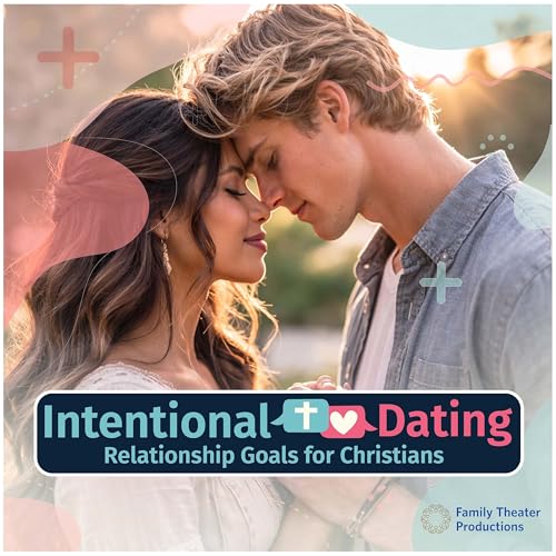 Intentional Dating: Relationship Goals for Christians cover art