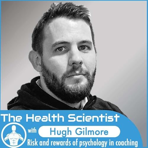 Ep.47 Hugh Gilmore: Risk and rewards of psychology in coaching