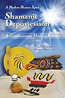 Shamanic Depossession: A Compassionate Healing Practice 0990728900 Book Cover