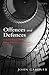 Offences and Defences: Selected Essays in the Philosophy of Criminal Law