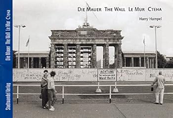 Die Mauer the Wall Le Mur Cteha: 1989 2009
