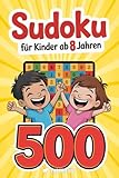 Sudoku – Für Kinder ab 8 Jahren: 500 Sudoku-Rätsel mit Anleitung und Lösungen – 4x4, 6x6, 9x9 – jeweils von sehr leicht bis schwer (Beschäftigungsbücher für die Grundschule, Band 8)
