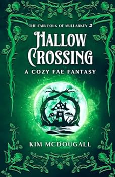 Hallow Crossing: A Cozy Fae Fantasy (The Fair Folk of Mullarkey)