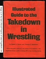 Illustrated Guide to the Takedown in Wrestling B000MPPGUW Book Cover