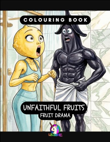 Unfaithful Fruits: The Frutinovela Coloring Book (Artificial Art)