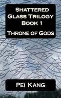 Throne of Gods (Shattered Glass, #3) 1461013240 Book Cover