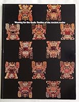 Weaving for the Gods: Textiles of the Ancient Andes 0966514440 Book Cover