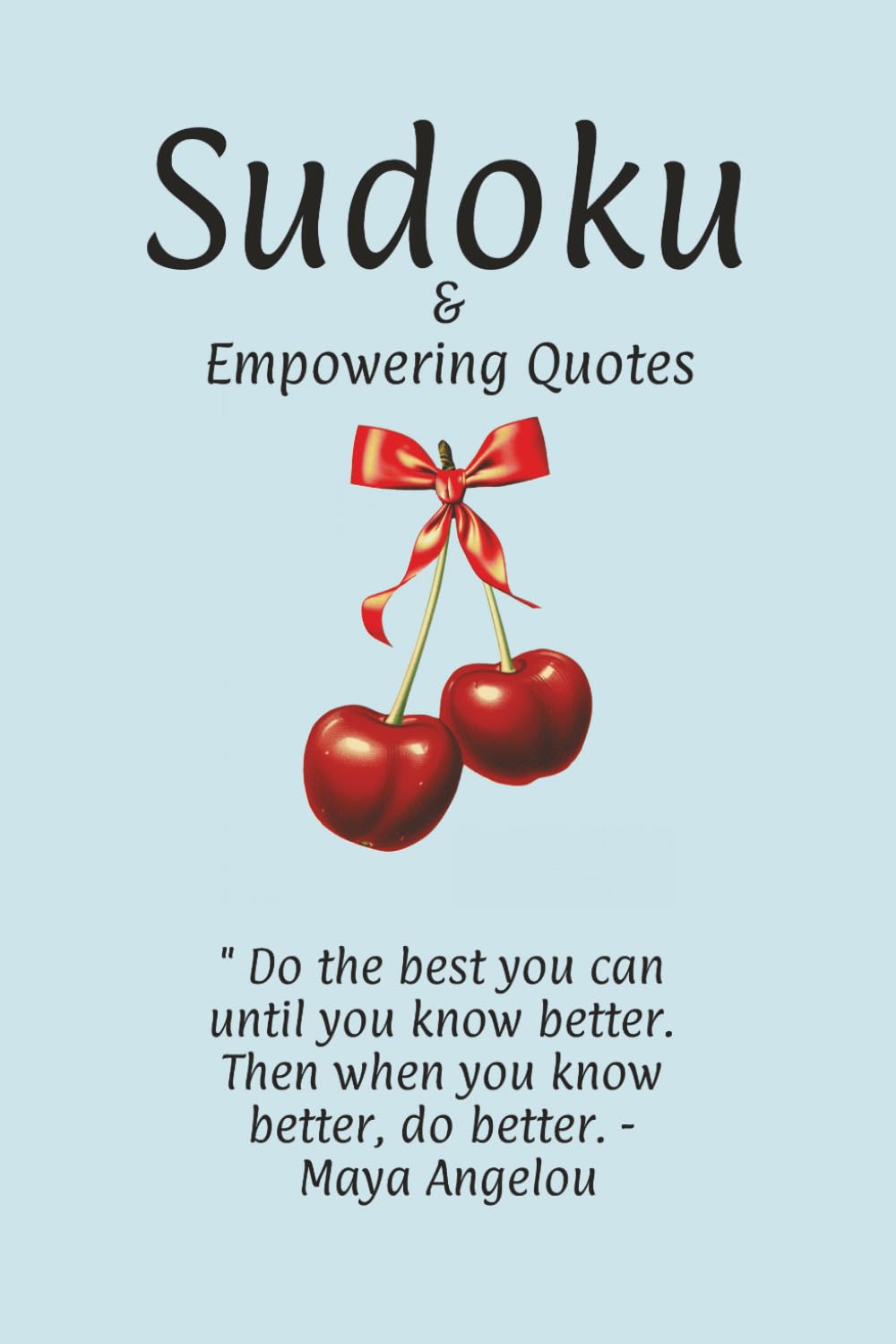 Sudoku and Empowering Quotes: 50+ puzzles with solutions and motivational quotes. 6X9, 110 pages: Sudoku full of soft , affirming, and empowering quotes.