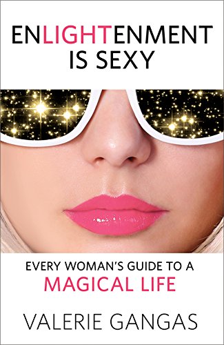 Cover of ENLIGHTENMENT IS SEXY: Every Woman's Guide To A Magical Life