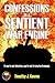 Confessions of a Sentient War Engine (An Old Guy/Cybertank Adventure Book 4)