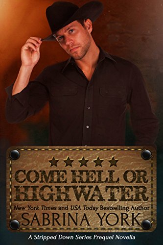 Come Hell or High Water (Stripped Down Prequel Book 2)
