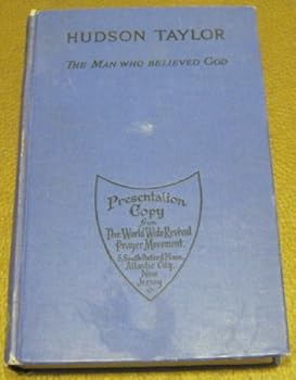 Unknown Binding Hudson Taylor, the Man Who Believed in God, Presentation Copy From The World Wide Revival Prayer Movement Book