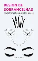 Design de Sobrancelhas Guia Completo para Iniciantes