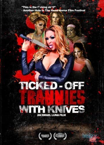 Ticked-Off Trannies with Knives by Breaking Glass Pictures by Israel Luna