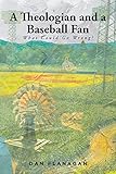 A Theologian and a Baseball Fan: What Could Go Wrong?