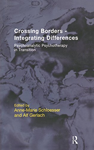 Crossing Borders - Integrating Differences: Psychoanalytic Psychotherapy in Transition (EFPP Series (European Federation for Psychoanalytic Psychotherapy))
