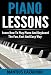 Piano Lessons: Learn How To Play Piano And Keyboard The Fun, Fast And Easy Way